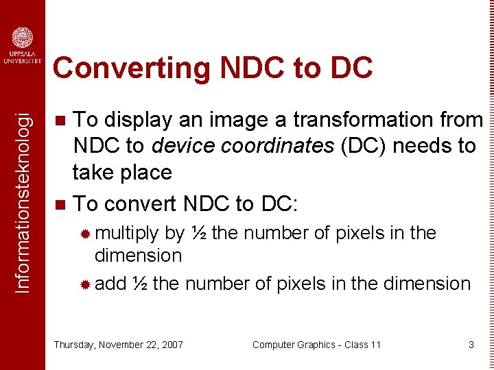 Informationsteknologi Converting NDC to DC To display an image a transformation from NDC to