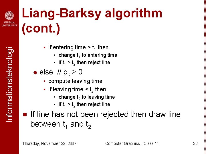 Informationsteknologi Liang-Barksy algorithm (cont. ) § if entering time > t 1 then • Informationsteknologi Liang-Barksy algorithm (cont. ) § if entering time > t 1 then •