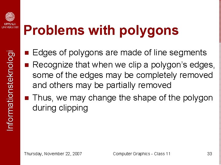 Informationsteknologi Problems with polygons n n n Edges of polygons are made of line