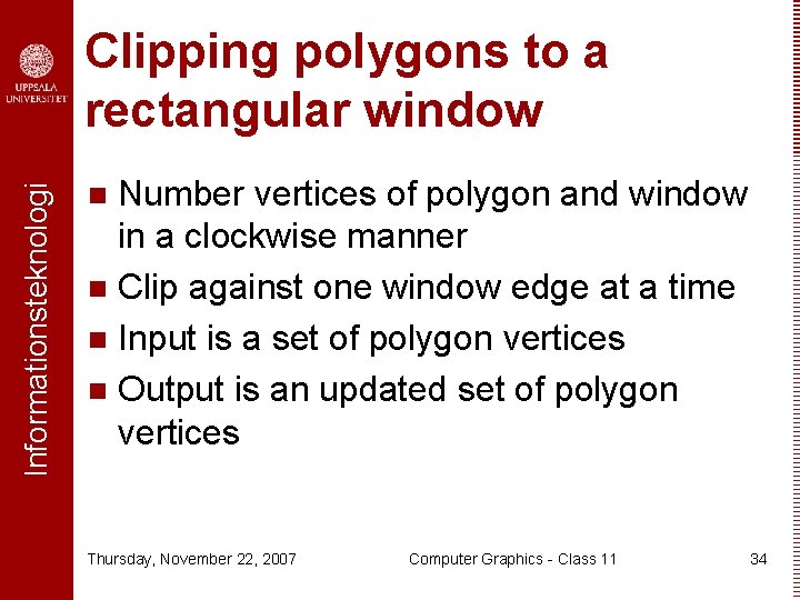 Informationsteknologi Clipping polygons to a rectangular window Number vertices of polygon and window in