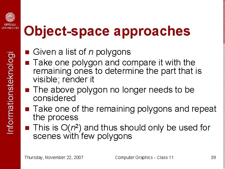 Informationsteknologi Object-space approaches n n n Given a list of n polygons Take one