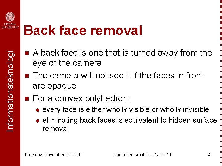 Informationsteknologi Back face removal n n n A back face is one that is