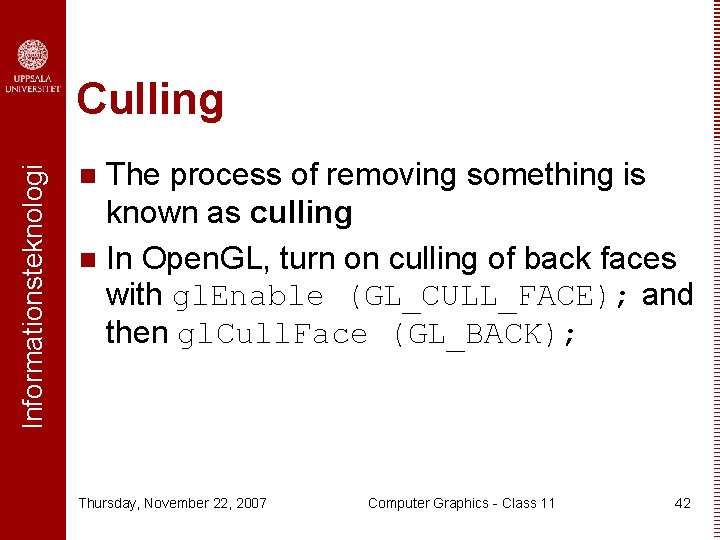 Informationsteknologi Culling The process of removing something is known as culling n In Open.