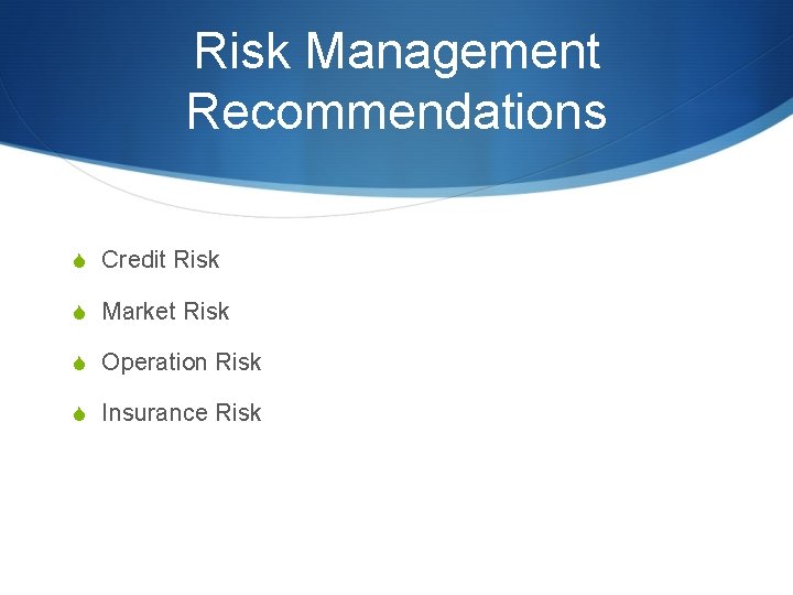 Risk Management Recommendations S Credit Risk S Market Risk S Operation Risk S Insurance Risk Management Recommendations S Credit Risk S Market Risk S Operation Risk S Insurance