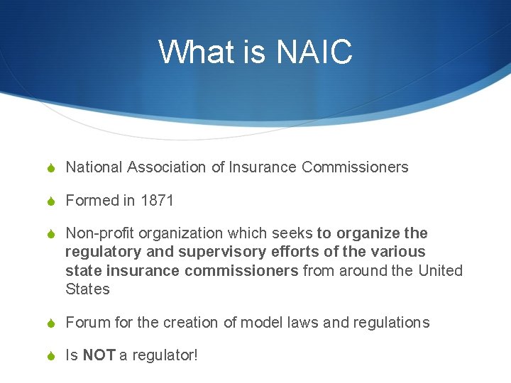 What is NAIC S National Association of Insurance Commissioners S Formed in 1871 S