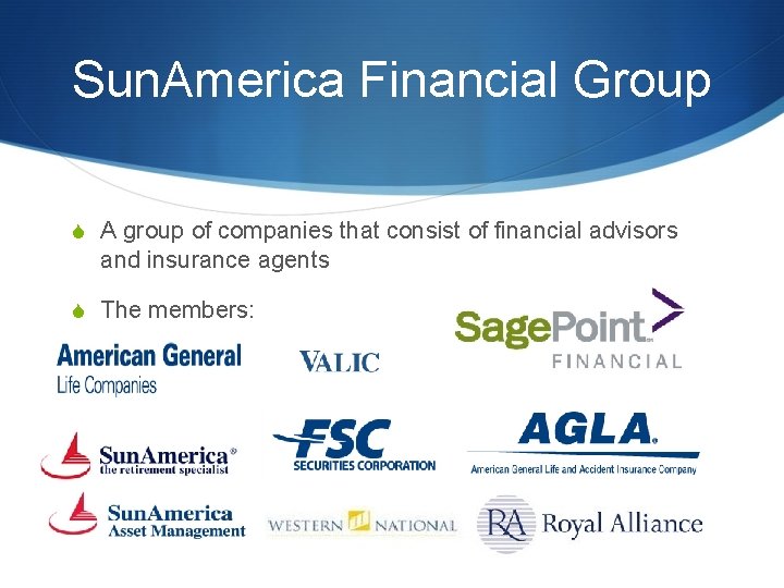 Sun. America Financial Group S A group of companies that consist of financial advisors