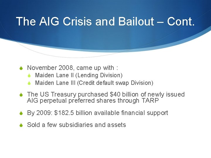 The AIG Crisis and Bailout – Cont. S November 2008, came up with :