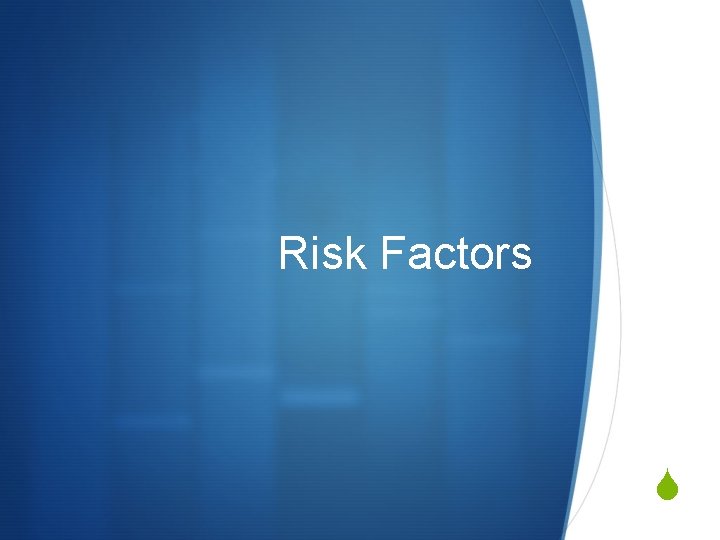 Risk Factors S 