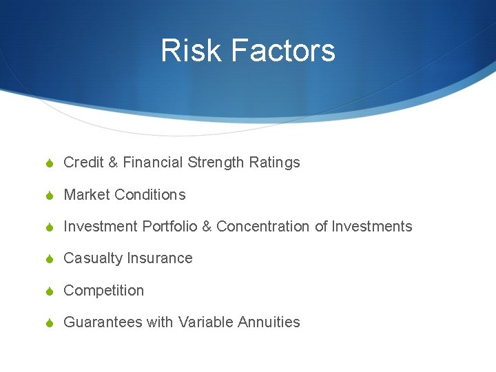 Risk Factors S Credit & Financial Strength Ratings S Market Conditions S Investment Portfolio