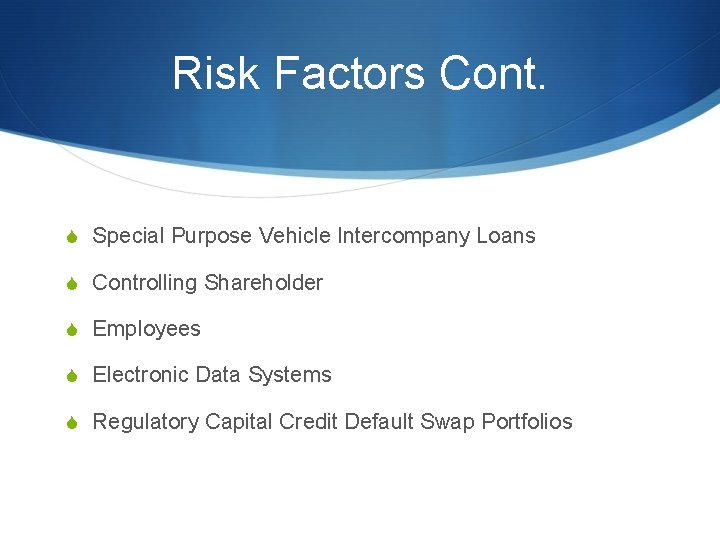 Risk Factors Cont. S Special Purpose Vehicle Intercompany Loans S Controlling Shareholder S Employees