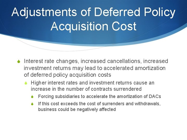 Adjustments of Deferred Policy Acquisition Cost S Interest rate changes, increased cancellations, increased investment