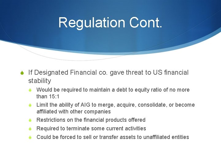 Regulation Cont. S If Designated Financial co. gave threat to US financial stability S Regulation Cont. S If Designated Financial co. gave threat to US financial stability S