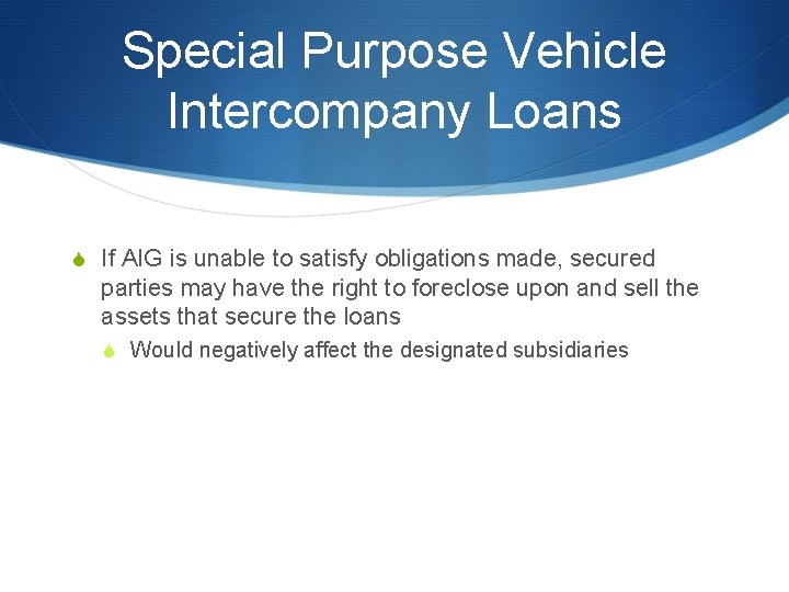 Special Purpose Vehicle Intercompany Loans S If AIG is unable to satisfy obligations made,