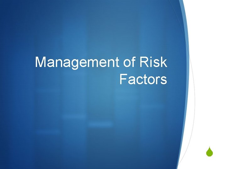 Management of Risk Factors S 