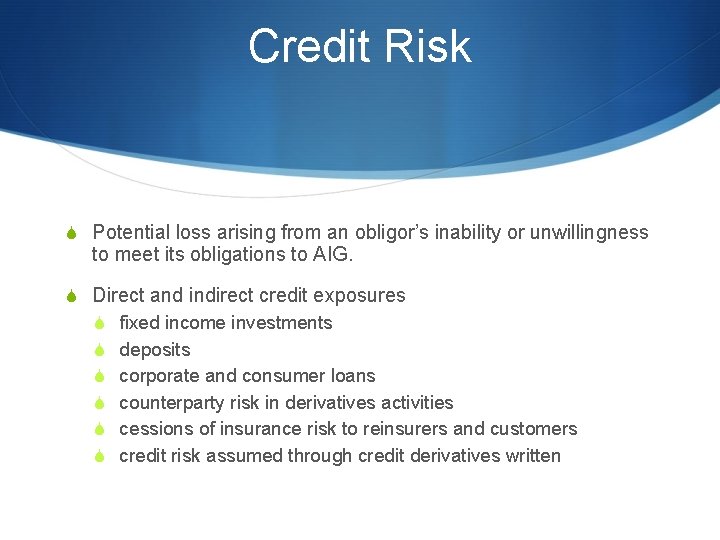 Credit Risk S Potential loss arising from an obligor’s inability or unwillingness to meet