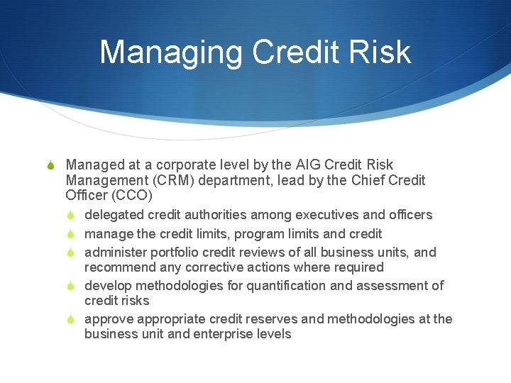 Managing Credit Risk S Managed at a corporate level by the AIG Credit Risk