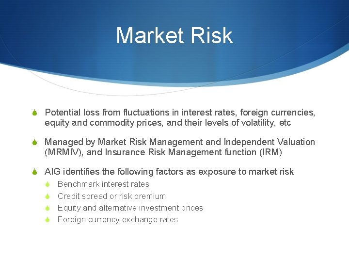 Market Risk S Potential loss from fluctuations in interest rates, foreign currencies, equity and