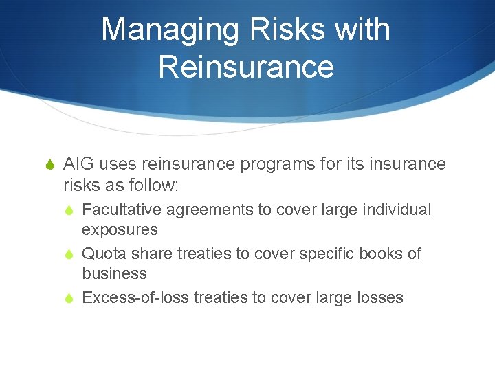 Managing Risks with Reinsurance S AIG uses reinsurance programs for its insurance risks as