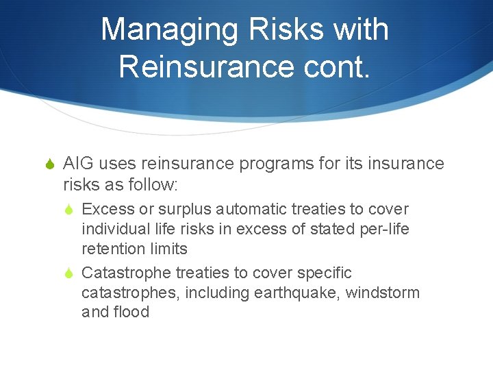 Managing Risks with Reinsurance cont. S AIG uses reinsurance programs for its insurance risks