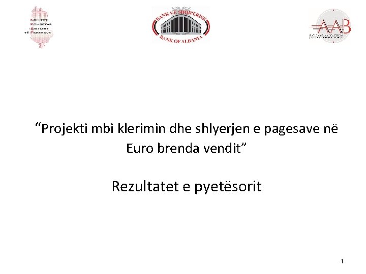 “Projekti mbi klerimin dhe shlyerjen e pagesave në Euro brenda vendit” Rezultatet e pyetësorit