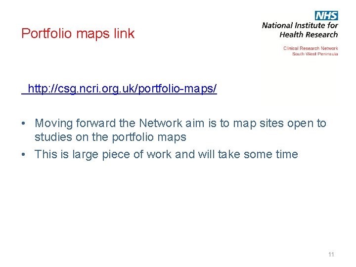 Portfolio maps link http: //csg. ncri. org. uk/portfolio-maps/ • Moving forward the Network aim