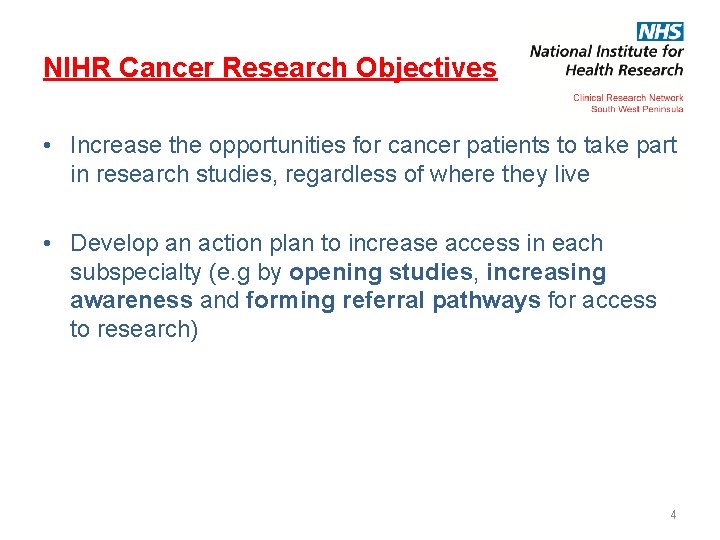 NIHR Cancer Research Objectives • Increase the opportunities for cancer patients to take part