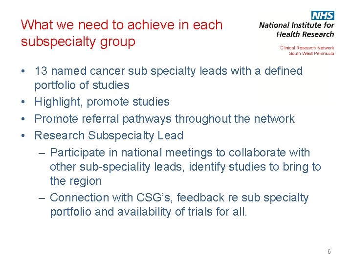 What we need to achieve in each subspecialty group • 13 named cancer sub