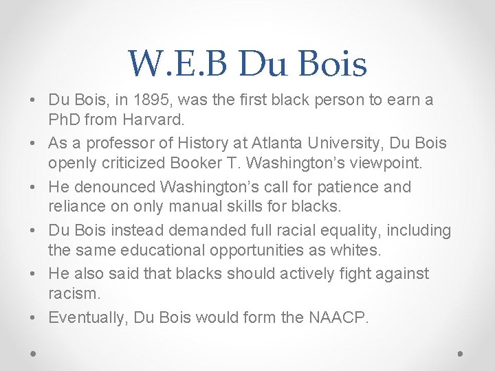 W. E. B Du Bois • Du Bois, in 1895, was the first black