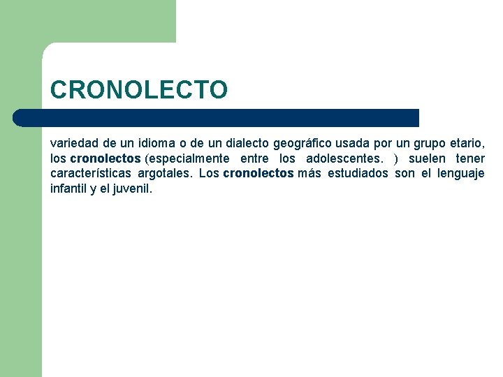 CRONOLECTO variedad de un idioma o de un dialecto geográfico usada por un grupo