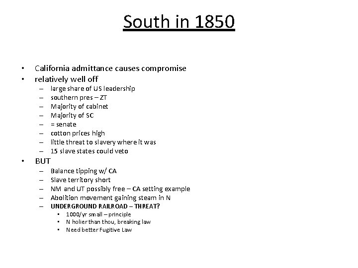 South in 1850 • • California admittance causes compromise relatively well off – –
