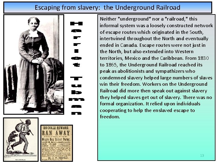 Escaping from slavery: the Underground Railroad Neither "underground" nor a "railroad, " this informal