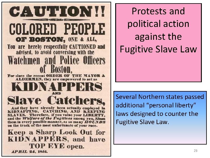 Protests and political action against the Fugitive Slave Law Several Northern states passed additional