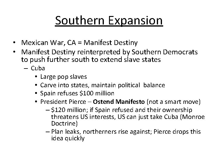 Southern Expansion • Mexican War, CA = Manifest Destiny • Manifest Destiny reinterpreted by