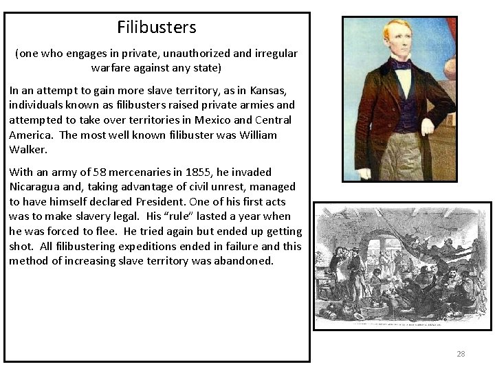 Filibusters (one who engages in private, unauthorized and irregular warfare against any state) In