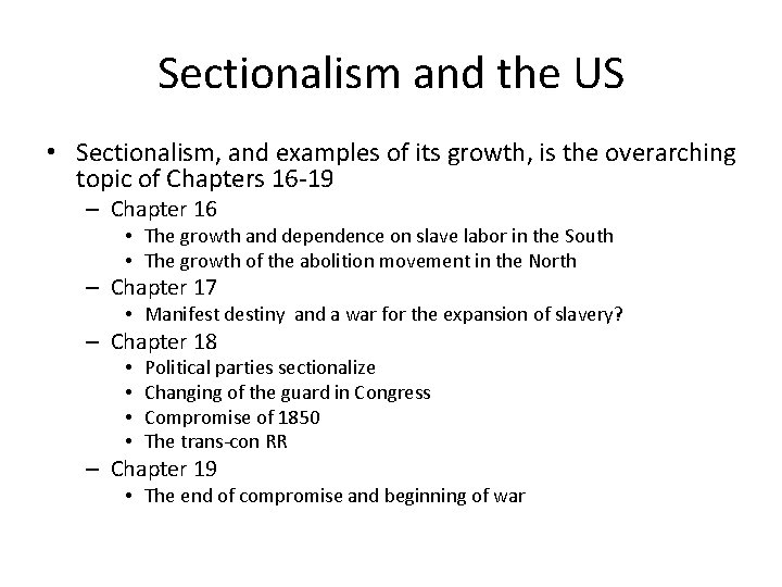 Sectionalism and the US • Sectionalism, and examples of its growth, is the overarching