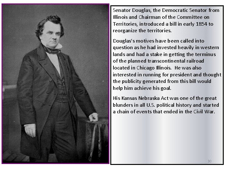 Senator Douglas, the Democratic Senator from Illinois and Chairman of the Committee on Territories,