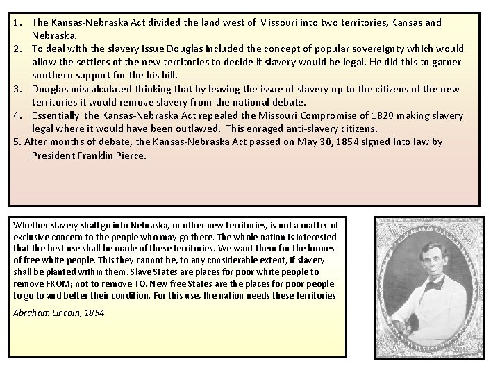 1. The Kansas-Nebraska Act divided the land west of Missouri into two territories, Kansas