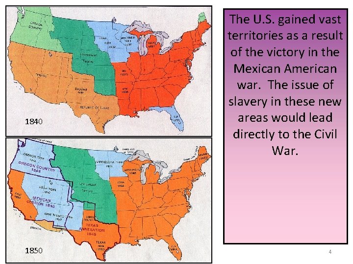 1840 1850 The U. S. gained vast territories as a result of the victory