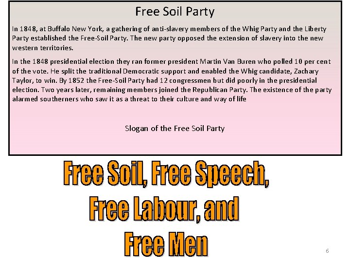 Free Soil Party In 1848, at Buffalo New York, a gathering of anti-slavery members