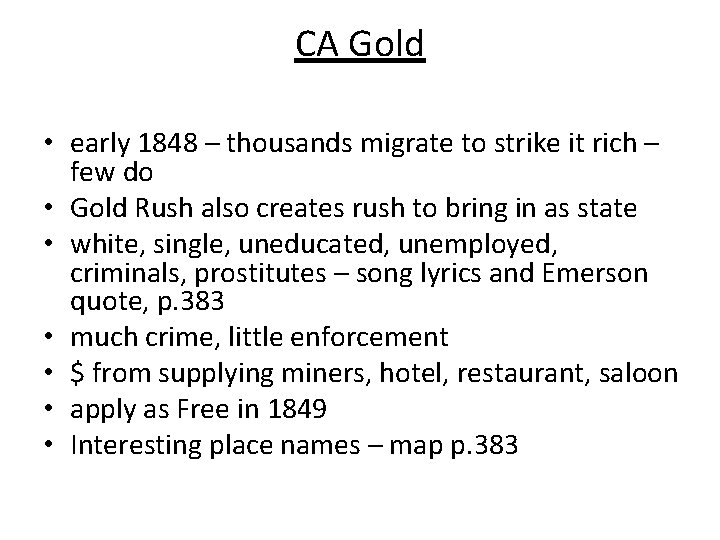 CA Gold • early 1848 – thousands migrate to strike it rich – few