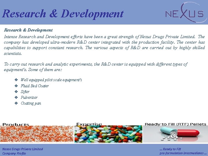 Research & Development Intense Research and Development efforts have been a great strength of
