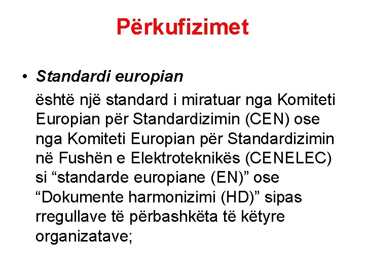 Përkufizimet • Standardi europian është një standard i miratuar nga Komiteti Europian për Standardizimin
