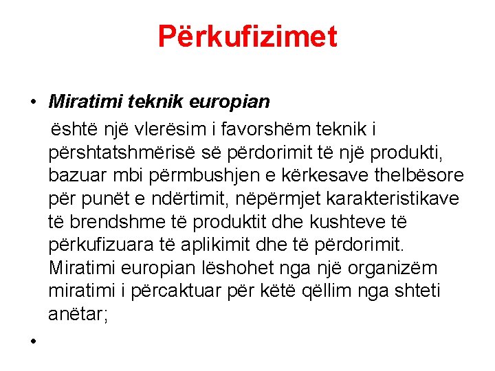 Përkufizimet • Miratimi teknik europian është një vlerësim i favorshëm teknik i përshtatshmërisë së