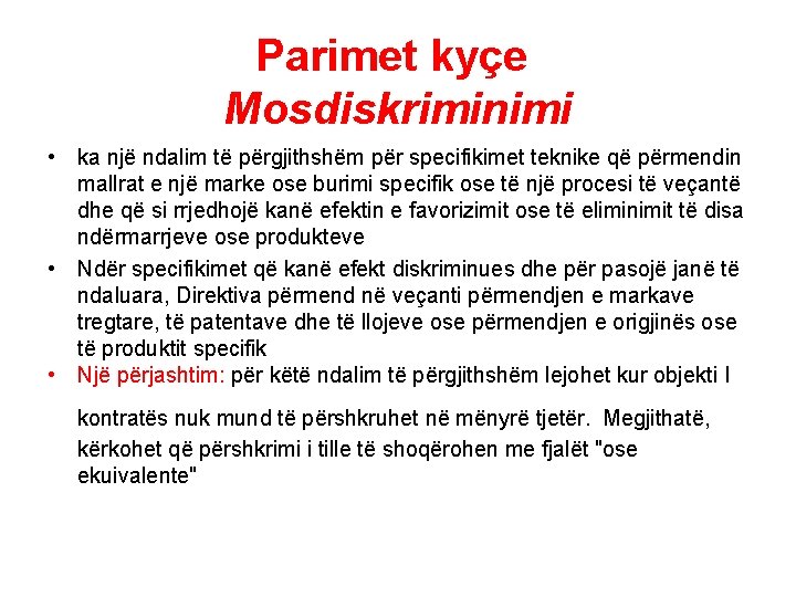 Parimet kyçe Mosdiskriminimi • ka një ndalim të përgjithshëm për specifikimet teknike që përmendin