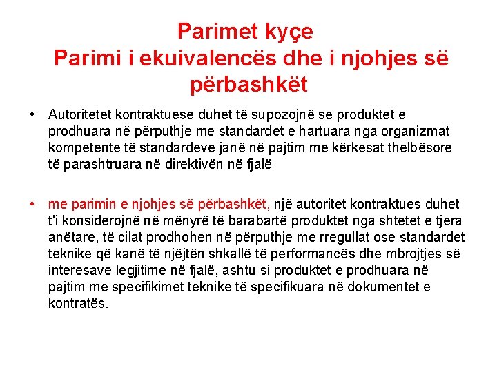 Parimet kyçe Parimi i ekuivalencës dhe i njohjes së përbashkët • Autoritetet kontraktuese duhet