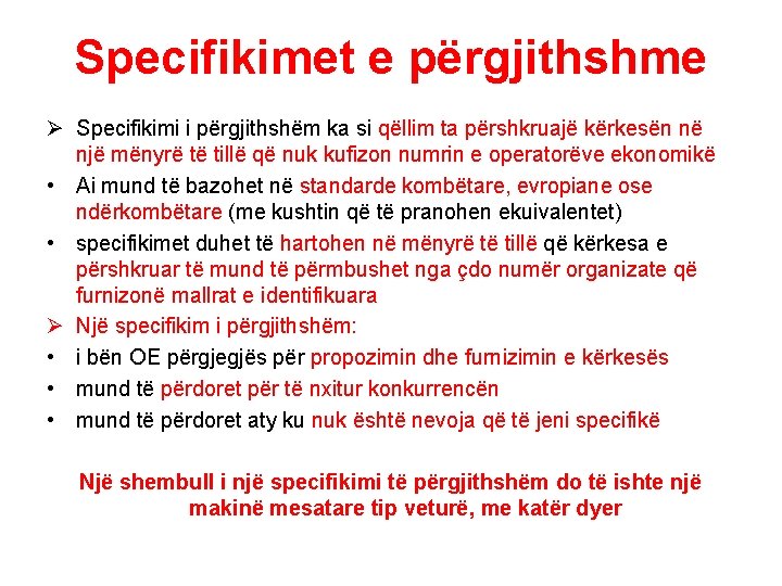 Specifikimet e përgjithshme Ø Specifikimi i përgjithshëm ka si qëllim ta përshkruajë kërkesën në
