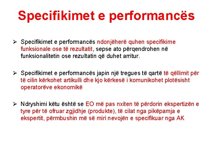 Specifikimet e performancës Ø Specifikimet e performancës ndonjëherë quhen specifikime funksionale ose të rezultatit,