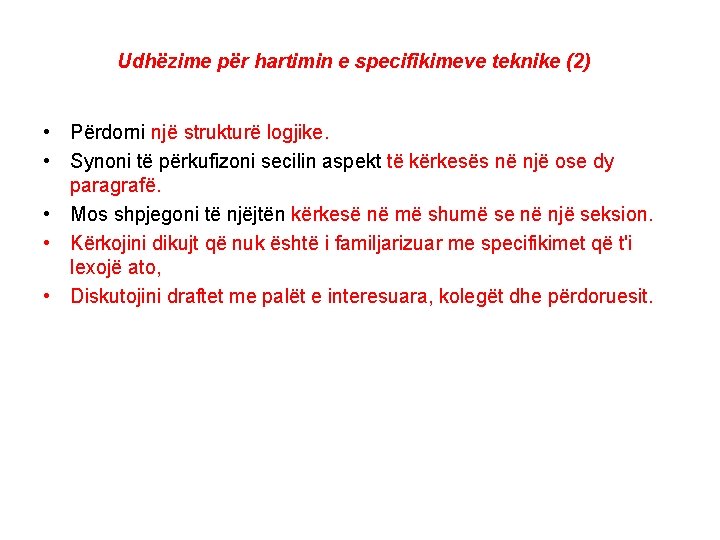 Udhëzime për hartimin e specifikimeve teknike (2) • Përdorni një strukturë logjike. • Synoni