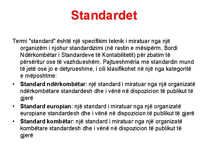 Standardet Termi "standard" është një specifikim teknik i miratuar nga një organizëm i njohur