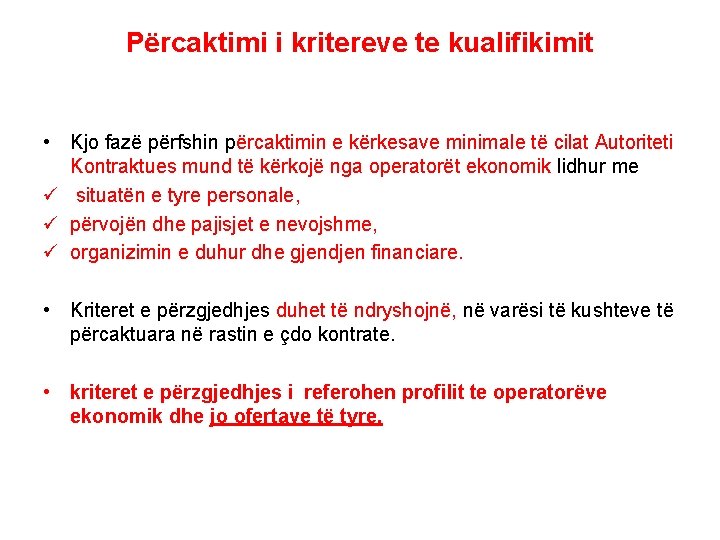 Përcaktimi i kritereve te kualifikimit • Kjo fazë përfshin përcaktimin e kërkesave minimale të